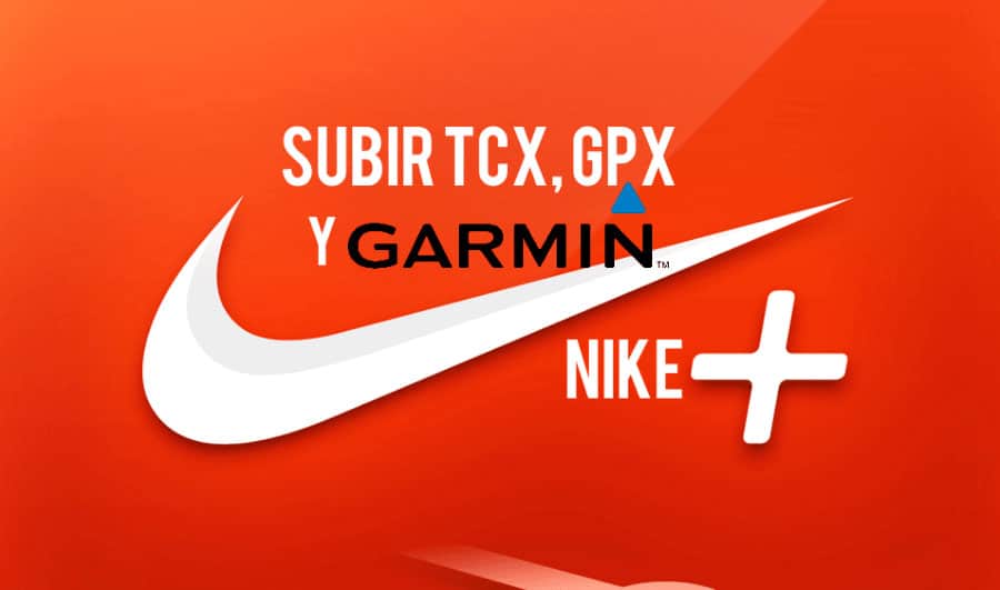 Cómo subir archivos TCX, GPX Garmin a Nike+